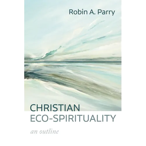 Christian Eco-Spirituality: An Outline