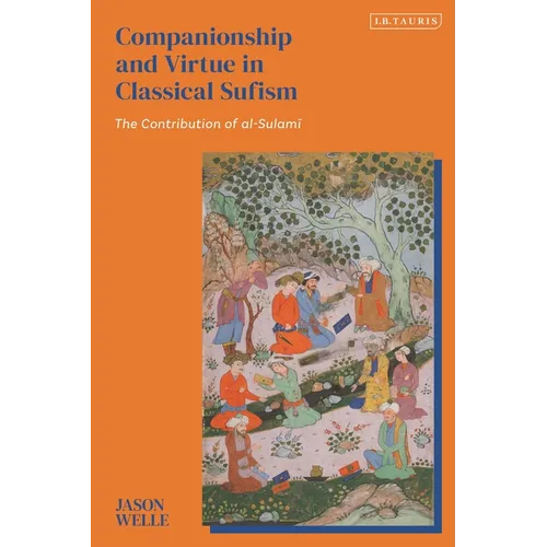 Companionship and Virtue in Classical Sufism: The Contribution of Al-Sulami - Paperback - IBook Store