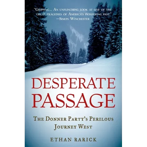 Desperate Passage: The Donner Party's Perilous Journey West - Paperback
