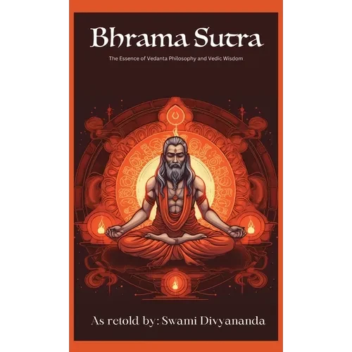 Brahma Sutras: The Essence of Vedanta Philosophy and Vedic Wisdom - Hardcover
