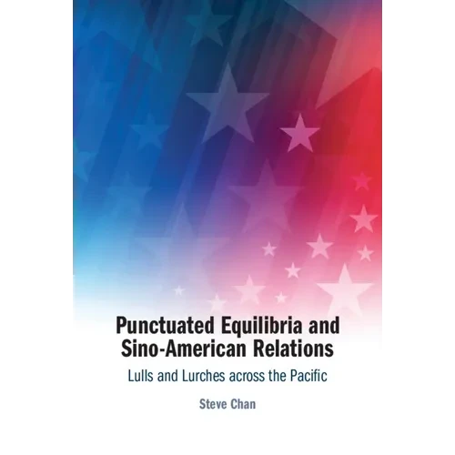 Punctuated Equilibria and Sino-American Relations - Hardcover