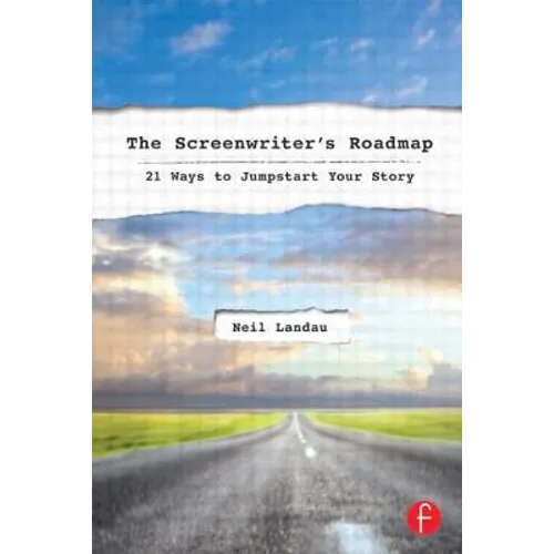 The Screenwriter's Roadmap: 21 Ways to Jumpstart Your Story - Paperback - IBook Store