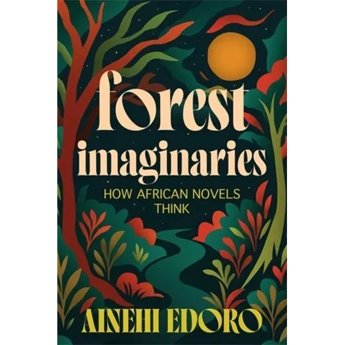 Forest Imaginaries: How African Novels Think - Paperback