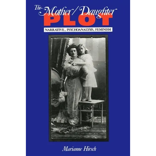 The Mother/Daughter Plot: Narrative, Psychoanalysis, Feminism - Paperback - IBook Store