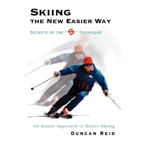 Skiing the New Easier Way: Secrets of the S Technique - Paperback