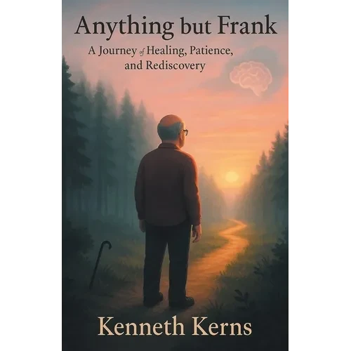 Anything but Frank: A Journey of Healing, Patience, and Rediscovery - Paperback