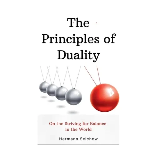 The Principles of Duality: On the Striving for Balance in the World - Paperback