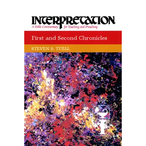 First and Second Chronicles: Interpretation: A Bible Commentary for Teaching and Preaching - Paperback