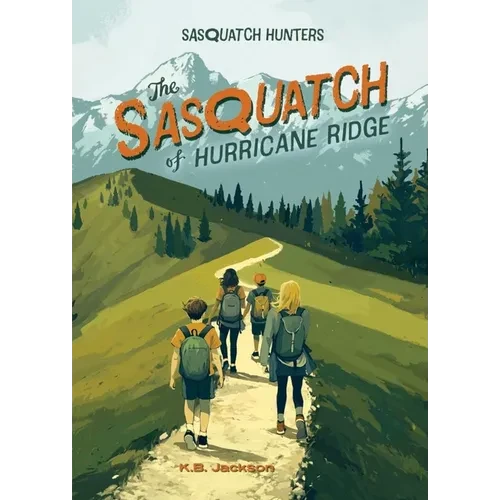 The Sasquatch of Hurricane Ridge (Sasquatch Hunters, Book #4) - Hardcover