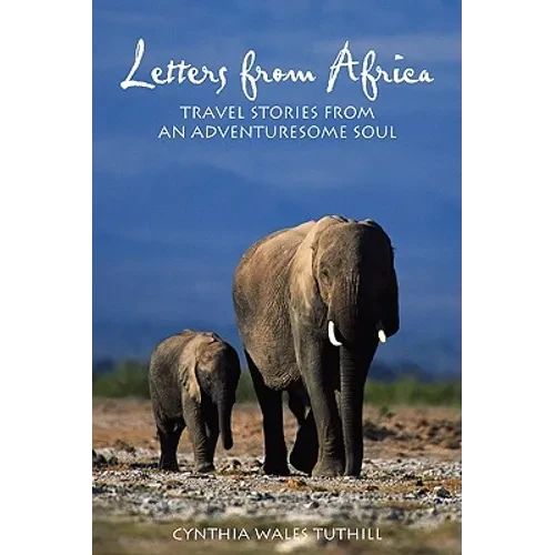 Letters from Africa: Travel Stories from an Adventuresome Soul - Paperback