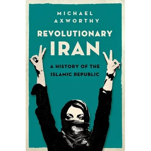 Revolutionary Iran: A History of the Islamic Republic - Hardcover