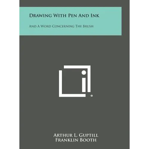 Drawing with Pen and Ink: And a Word Concerning the Brush - Hardcover
