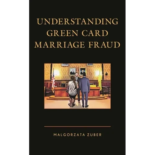 Understanding Green Card Marriage Fraud