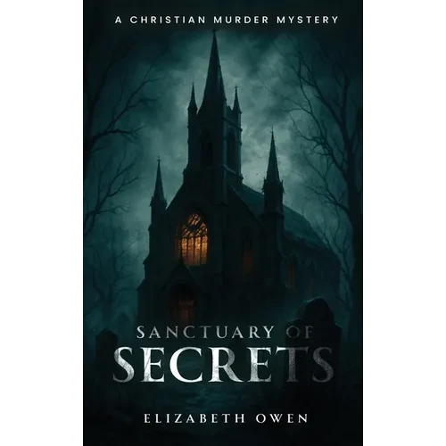 Sanctuary of Secrets: A Christian Murder Mystery - Hardcover
