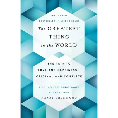 The Greatest Thing in the World: The Path to Love and Happiness - Original and Complete, Also Includes Bonus Books by the Author - Paperback