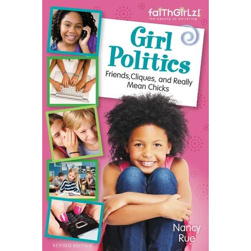 The Girl Politics, Updated Edition: Friends, Cliques, and Really Mean Chicks (Revised)
