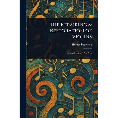 The Repairing & Restoration of Violins - Paperback
