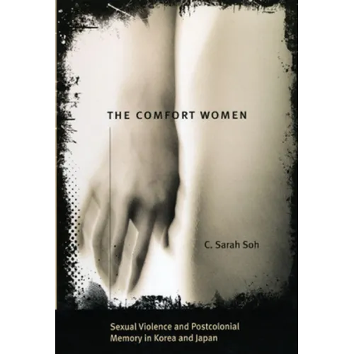 The Comfort Women: Sexual Violence and Postcolonial Memory in Korea and Japan - Paperback - IBook Store
