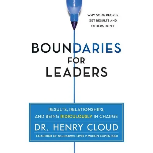 Boundaries for Leaders: Results, Relationships, and Being Ridiculously in Charge - Hardcover