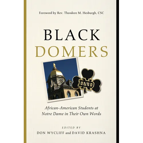 Black Domers: African-American Students at Notre Dame in Their Own Words - Paperback - IBook Store