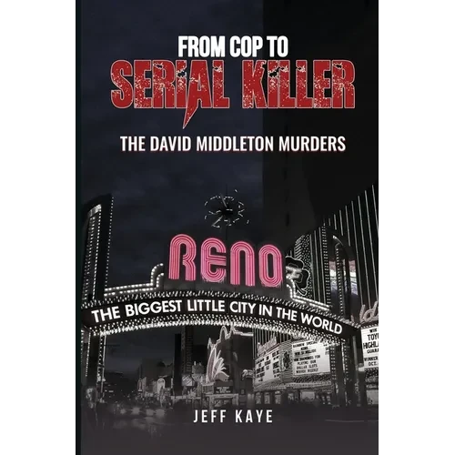 From Cop to Serial Killer: The David Middleton Murders - Paperback