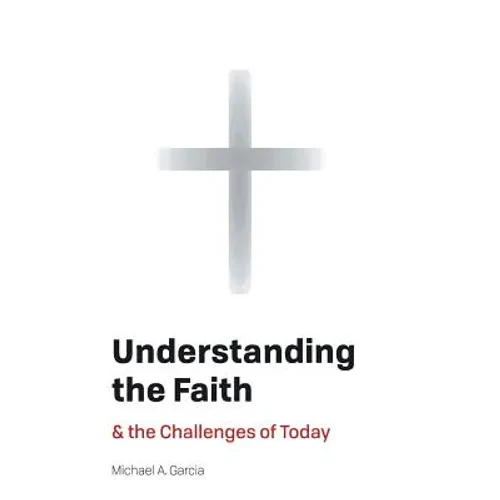 Understanding the Faith: And the Challenges of Today - Hardcover