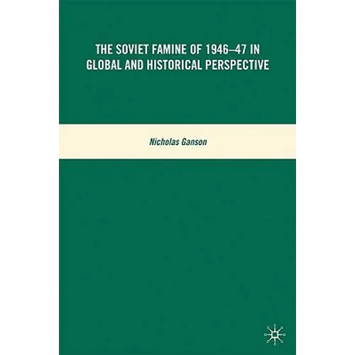 The Soviet Famine of 1946-47 in Global and Historical Perspective - Hardcover - IBook Store