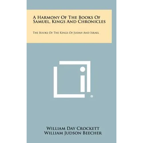A Harmony of the Books of Samuel, Kings and Chronicles: The Books of the Kings of Judah and Israel - Hardcover