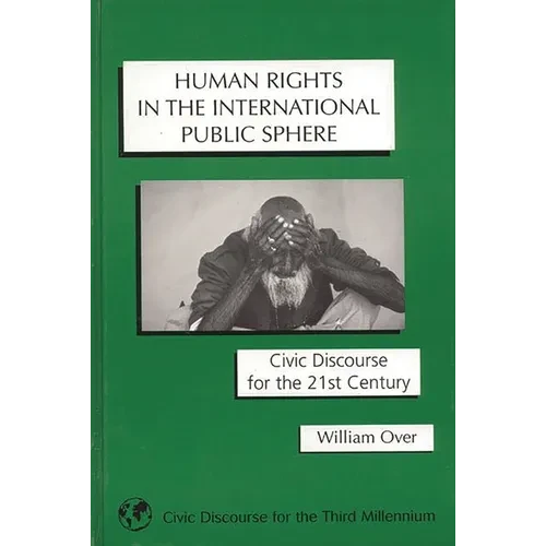 Human Rights in the International Public Sphere: Civic Discourse for the 21st Century - Hardcover