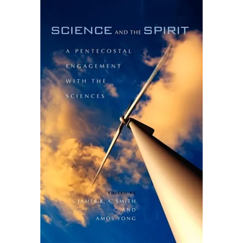 Science and the Spirit: A Pentecostal Engagement with the Sciences - Paperback - IBook Store