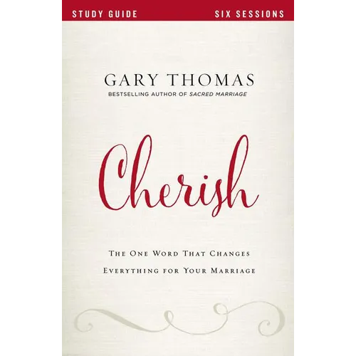 Cherish Bible Study Guide: The One Word That Changes Everything for Your Marriage