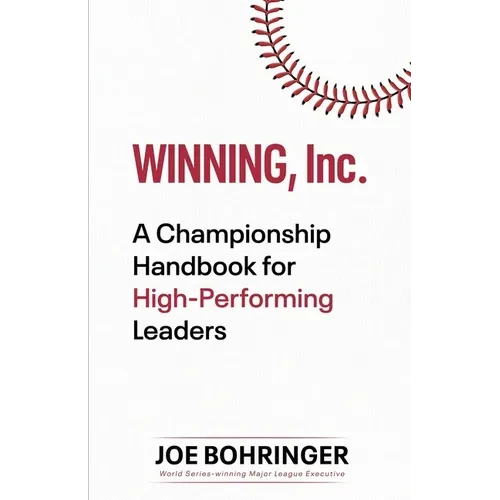 Winning, Inc.: A Championship Handbook for High-Performing Leaders - Paperback
