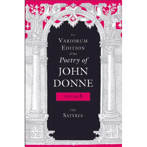 The Variorum Edition of the Poetry of John Donne, Volume 3: The Satyres - Hardcover - IBook Store