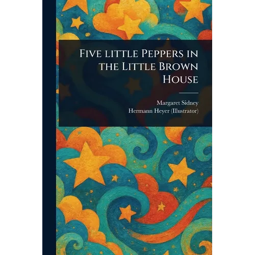 Five Little Peppers in the Little Brown House