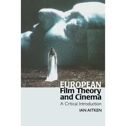 European Film Theory and Cinema: A Critical Introduction - Paperback - IBook Store