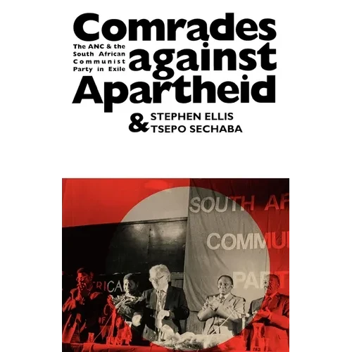 Comrades Against Apartheid: The ANC and the South African Communist Party in Exile - Paperback
