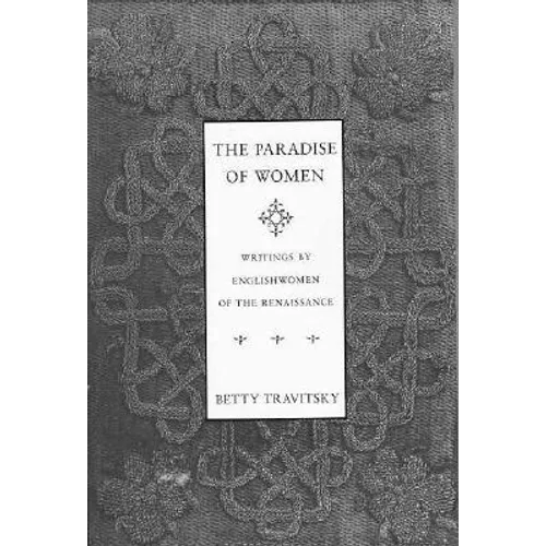The Paradise of Women: Writings by Englishwomen in the Renaissance - Paperback - IBook Store