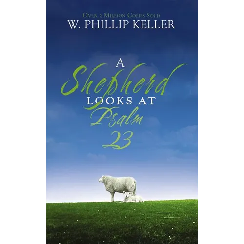A Shepherd Looks at Psalm 23: Discovering God's Love for You - The Perfect Father's Day Gift for Christian Dads