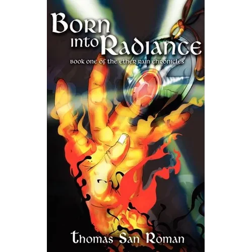 Born Into Radiance: Book One of the Ether Rain Chronicles - Paperback