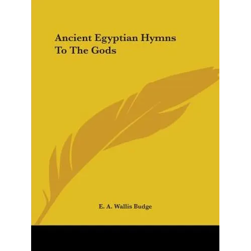 Ancient Egyptian Hymns To The Gods - Paperback