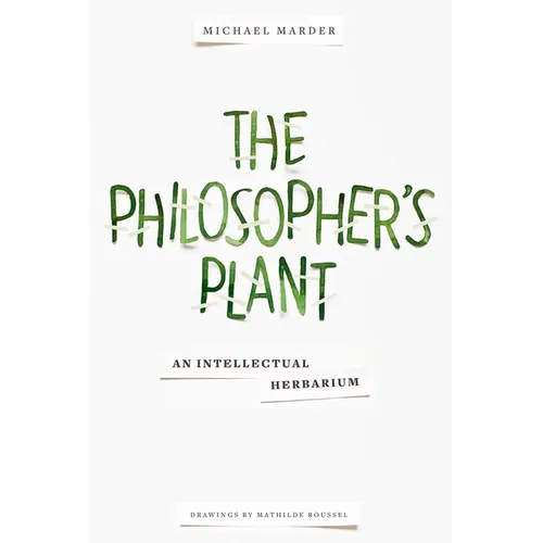 The Philosopher's Plant: An Intellectual Herbarium - Paperback - IBook Store