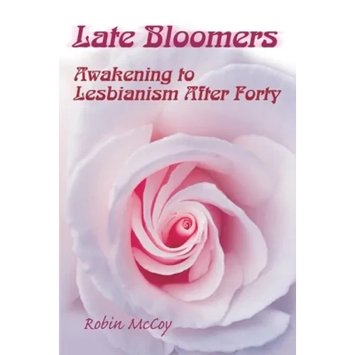 Late Bloomers: Awakening to Lesbianism After Forty - Paperback