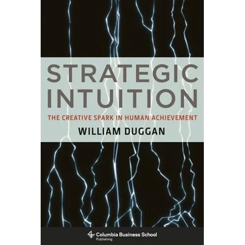 Strategic Intuition: The Creative Spark in Human Achievement - Hardcover - IBook Store