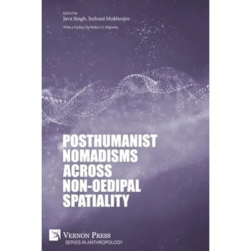 Posthumanist Nomadisms across non-Oedipal Spatiality - Paperback