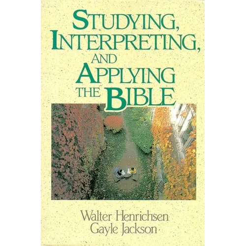 The Studying, Interpreting, and Applying the Bible
