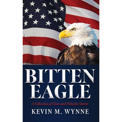 Bitten Eagle: A Collection of Clear and Didactic Stories