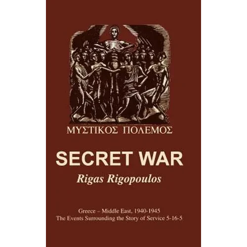 Secret War: Greece-Middle East, 1940-1945: The Events Surrounding the Story of Service 5-16-5 - Hardcover
