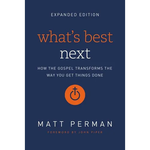 A What's Best Next: How the Gospel Transforms the Way You Get Things Done (Enlarged)