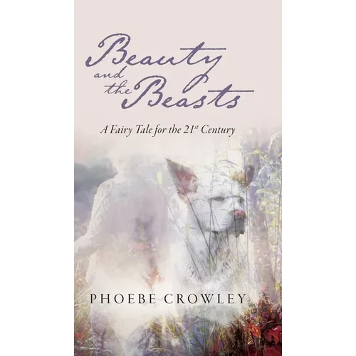 Beauty and the Beasts: A Fairy Tale for the 21st Century - Hardcover