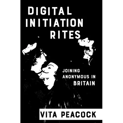 Digital Initiation Rites: Joining Anonymous in Britain - Paperback